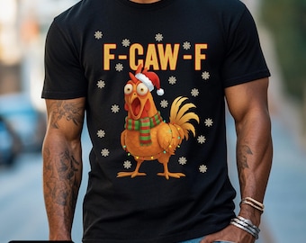Christmas F-Caw-F Shirt Funny Chicken Humour Tee Punny Bird Lover Shirt Inappropriate Rooster Holiday Tshirt Alternative Christmas Top