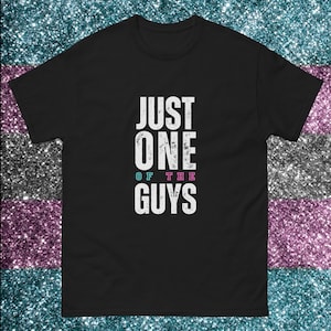 Trans Man Tshirt Male Transgender Pride Shirt One Of The Guys T-shirt Trans Rights Tee Gift For Trans Men Gender Trans Joy Gift From Ally