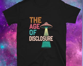 Age Of Disclosure Shirt UFO T-shirt UAP Flying Saucer Tshirt Alien Tee Retro Aesthetic Sci-fi Gift Ideas