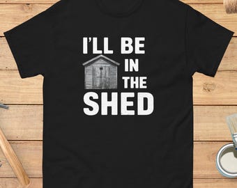 Funny Shed Life Tshirt Workshop Fathers Day Shirt Gardening T-shirt Birthday Gift For Dad Present For Garden Lover Handy Man Garage Tee