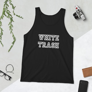 Weißes Trash Tank Top Lustiges Trashy Weste Neuheit Shirt für Hinterwäldler Wohnwagenanhänger Park Trash Tshirt Bleiben Sie Trashy Top weiße Trash Weste