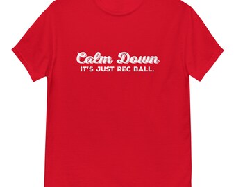 Calm Down It's Just Rec Ball - T-shirt classique unisexe par Llama Wrangler