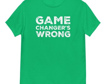 Game Changer's Wrong - T-shirt classique unisexe par Llama Wrangler