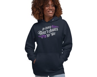 There's Always My Way Unisex Hoodie