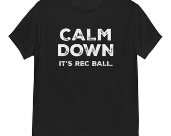 Calm Down It's Rec Ball - T-shirt classique unisexe par Llama Wrangler