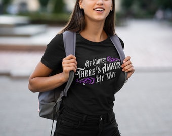 There's Always My Way Women's Relaxed T-Shirt