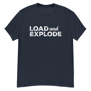 Load And Explode - Unisex Classic Tee by Llama Wrangler
