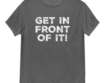 Mettez-vous devant ! - T-shirt classique unisexe par Llama Wrangler
