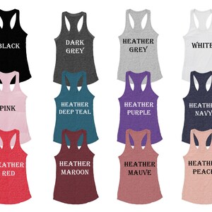 May include: A collection of women's racerback tank tops in various colors, including black, dark grey, heather grey, white, pink, heather deep teal, heather purple, heather navy, heather red, heather maroon, heather mauve, and heather peach. Each top has the color name printed on it.