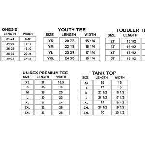 May include: A white chart with black text detailing clothing sizes for onesies, youth tees, toddler tees, unisex premium tees, and tank tops. Measurements are in inches.