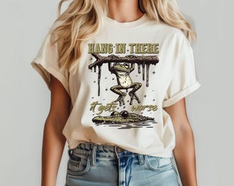 Hang In There It Gets Worse Shirt, Frog and Crocodile Shirt, Ironic Humor Tshirt, Snarky Humor Shirt, Funny Dark Humor, Sarcastic Quote Tee