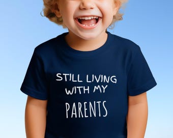 Still Living With My Parents T Shirt Cute Funny Trendy saying Cool Adorable Birthday Gift Boys Unique Girls Idea Affordable Gifts Under 20
