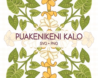 May include: A symmetrical design featuring yellow and white flowers with green leaves. The text "PUAKENIKENI KALO" is in the center of the design, with "SVG • PNG" below it.