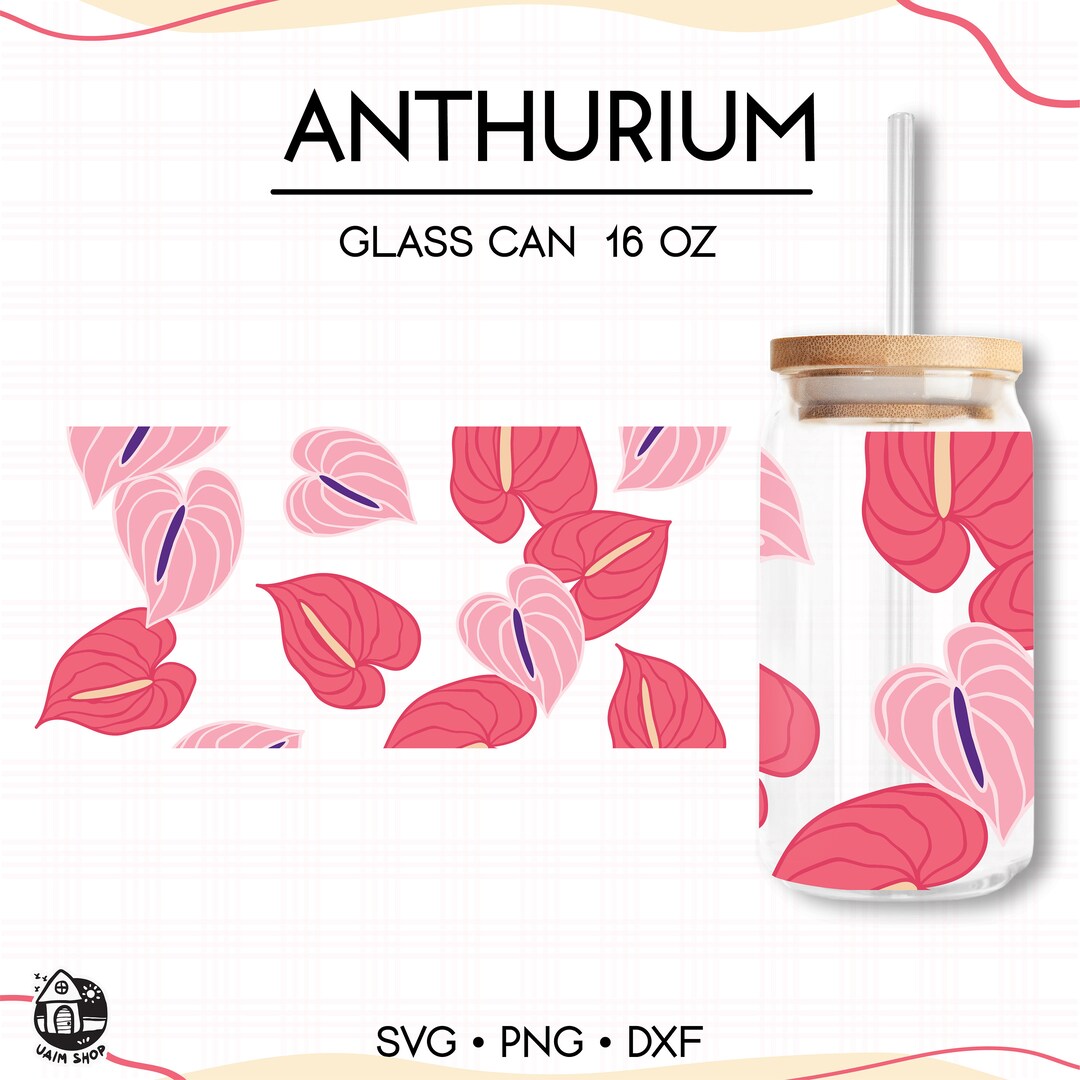 Glass Can 16 Oz Anthurium Flowers Svg | Svg for Cut File | Digital ...