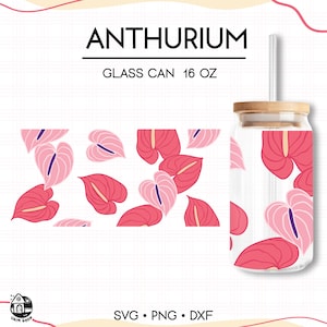 Glass Can 16 Oz Anthurium Flowers Svg | Svg for Cut File | Digital ...