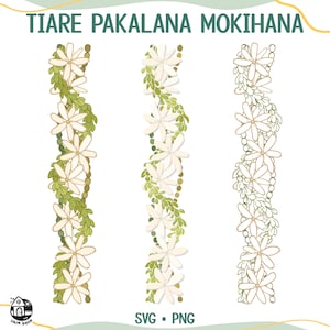 Könnte beinhalten: Drei vertikale Designs aus weißen Blüten mit grünen Blättern und braunen Perlen. Der Text "TIARE PAKALANA MOKIHANA" befindet sich oben im Bild. Der Text "SVG - PNG" befindet sich unten im Bild.