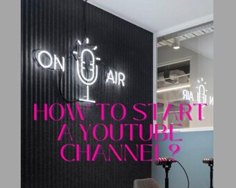 How to Start A YouTube Channel?!