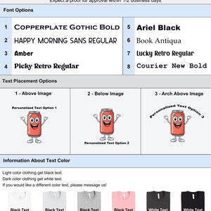 May include: A graphic showing options for customizing a t-shirt with text. The graphic shows eight different font options, three text placement options, and five different t-shirt colors with corresponding text color options. The text options include: Copperplate Gothic Bold, Happy Morning Sans Regular, Amber, Picky Retro Regular, Ariel Black, Book Antiqua, Lucky Retro Regular, and Courier New Bold. The text placement options include: Above Image, Below Image, and Arch Above Image. The t-shirt colors include: White, Ash, Athletic Heather, Pink, Dark Grey Heather, and Black. The text color options include: Black Text and White Text.