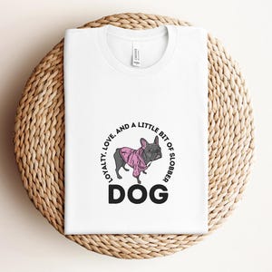 French Bulldog Loyalty Love & Slobber Shirt, Cute Dog Cartoon Shirt, French Bulldog Shirt, Pink Jacket, Dog Lover Shirt, French Bulldog
