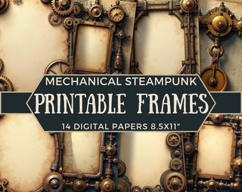 May include: A collection of steampunk-themed printable frames. The frames feature intricate mechanical designs with gears, clocks, and aged paper backgrounds. The text reads "MECHANICAL STEAMPUNK PRINTABLE FRAMES 14 DIGITAL PAPERS 8.5x11".