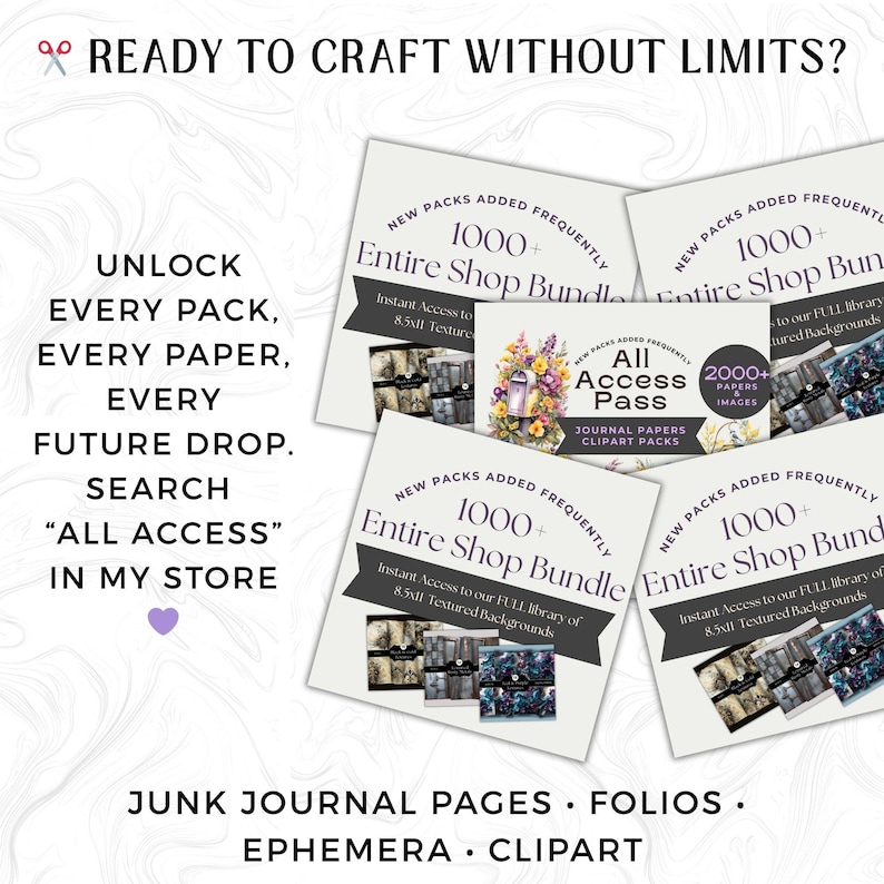 Promotional image titled "READY TO CRAFT WITHOUT LIMITS?" advertising an "All Access" bundle with 1000+ items. Features overlapping product mockups showing the Entire Shop Bundle with instant access to full library of 8.3M+ textured backgrounds, 2000+ papers and images, journal papers, and clipart packs. Text instructs to search "ALL ACCESS" in the store. Lists included items: Junk Journal Pages, Folios, Ephemera, Clipart.