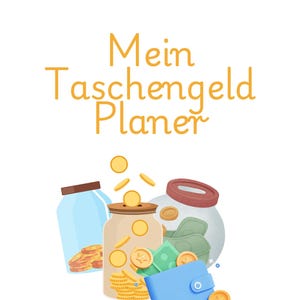 May include: Illustration of a brown piggy bank with coins falling into it. There are two glass jars with coins and a blue wallet with a coin on top. The text "Mein Taschengeld Planer" is at the top of the image.