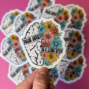 Your anxiety is a lying bitch sticker, anxiety stickers for hydroflask mental health, motivational gift for best friend, self care gift for image 3