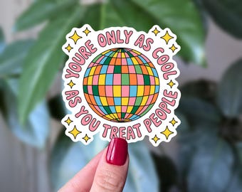 You’re Only as Cool as You Treat People Sticker, Kindness Quote Vinyl Sticker, Retro Disco Ball Sticker, Positive Message Decal