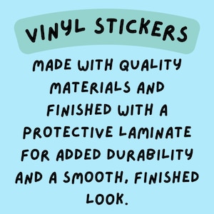 May include: A light blue graphic with black text that reads: VINYL STICKERS MADE WITH QUALITY MATERIALS AND FINISHED WITH A PROTECTIVE LAMINATE FOR ADDED DURABILITY AND A SMOOTH, FINISHED LOOK. The title is on a light green background.