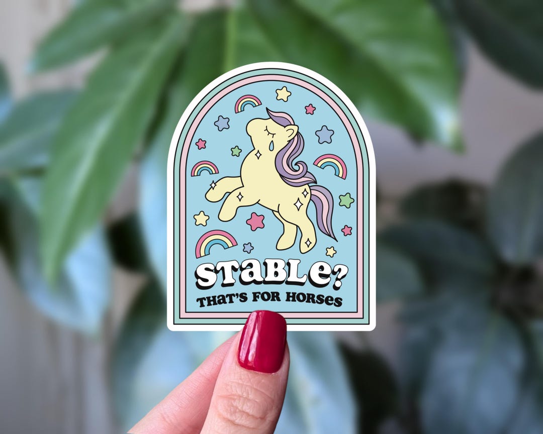 Stable Sticker Stable? That’s for Horses Sticker, Funny Mental Health Sticker, Cute ...