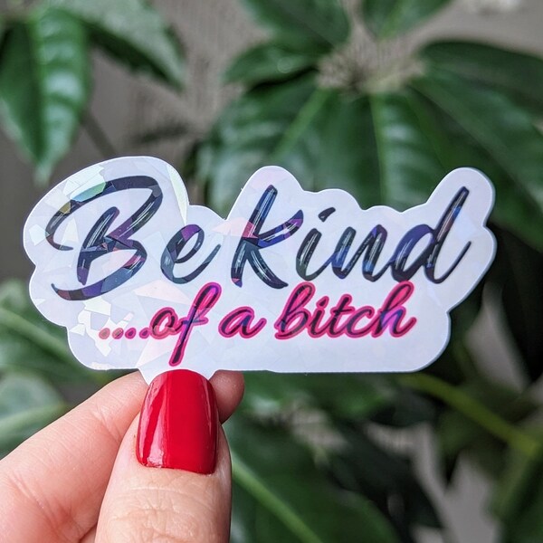 Be kind of a bitch, funny stickers adult, rude stickers for laptop feminist, snarky sayings, best friend gifts for women, hardhat stickers