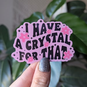 Tengo un cristal para eso, pegatinas de cristal para computadora portátil, regalos metafísicos para mujeres brujas, adicta al cristal, pegatina de bruja, pegatinas de hechizos