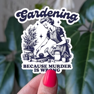 Sticker jardinage parce que le meurtre est une erreur, autocollant en vinyle pour amateur de plantes drôle, cadeau jardinage humour noir, sticker maman plante sarcastique