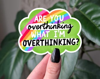 Are You Overthinking What I’m Overthinking Sticker, Funny Overthinking Humor, Mental Health Humor Sticker, Relatable Anxiety Joke