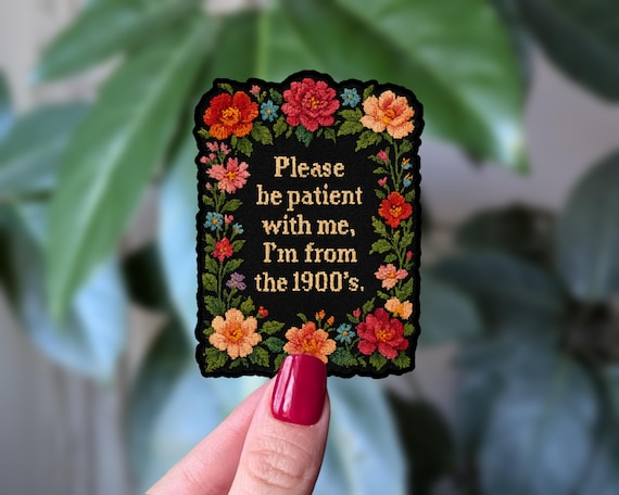 Please Be Patient I'm from the 1900s Sticker, Vintage Humor Sticker, Floral Aesthetic Sticker, 90s Kid Gift, Retro Aesthetic Sticker