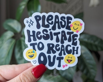 Please Hesitate To Reach Out Sticker: Funny Introvert Vinyl Decal