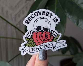 Recovery is Badass Vinyl Sticker: Sobriety Gift, Addiction Awareness