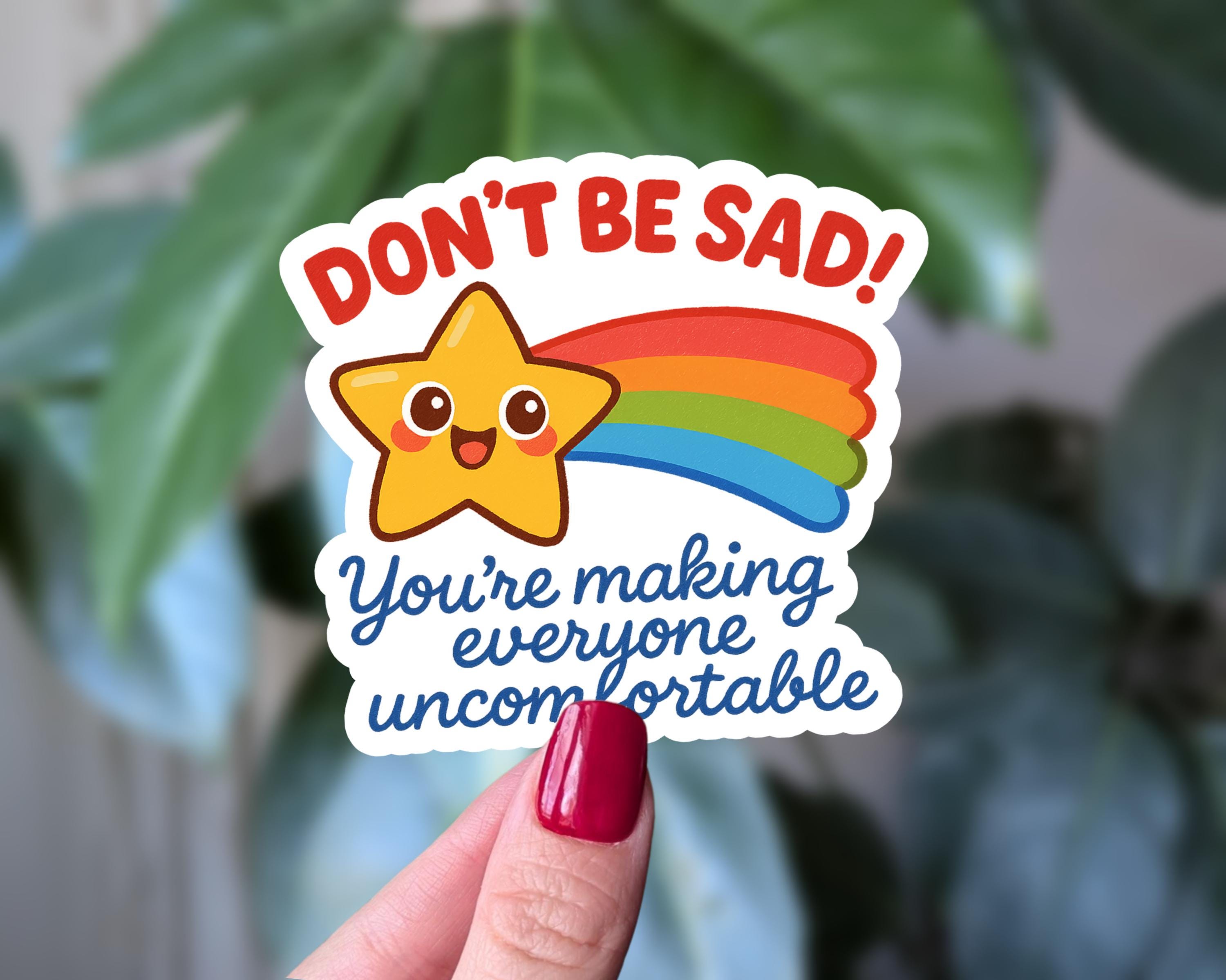 Don't Be Sad Sticker, Funny Mental Health Humor Rainbow Star Vinyl Sticker, Dark Humor Stickers for Laptop or Water Bottles, Sarcastic Star