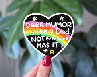 Dark Humor Is Like a Dad Sticker, Funny Dark Humor Sticker, Sarcastic Adult Humor Decal, Offensive Joke Vinyl Sticker, Rainbow Laptop Water