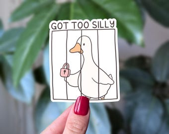 Got Too Silly Goose Sticker Funny Cute Vinyl Sticker for Laptop, Water Bottle, Journal, Scrapbook