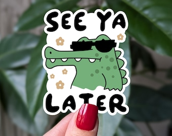 See Ya Later Alligator Sticker: Funny Water Resistant Vinyl Decal