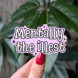 Sticker Mentally the illest, sticker vinyle drôle sur la santé mentale, sticker mignon et auquel on peut s'identifier, cadeaux de sensibilisation à la santé mentale pour les femmes