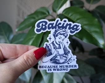Baking because murder is wrong, dark humor stickers for kitchenaid, unique gifts for bakers, retro humor sticker, snarky stickers for women