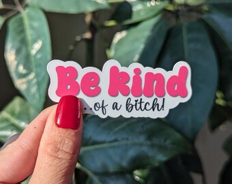 Adesivo de vinil atrevido "Be Kind of a Bitch": presente de humor sarcástico
