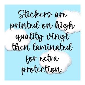 May include: Stickers are printed on high quality vinyl then laminated for extra protection.