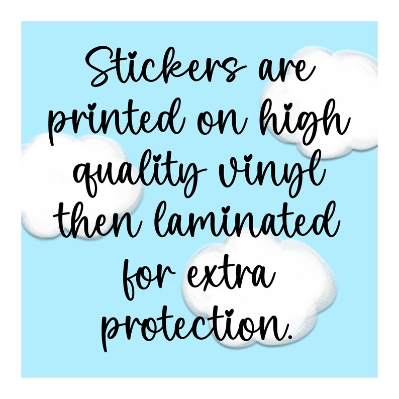 May include: Stickers are printed on high quality vinyl then laminated for extra protection.