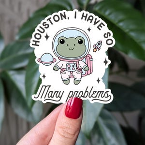 Sticker Houston, j'ai tellement de problèmes, sticker vinyle astronaute grenouille drôle, sticker grenouille de l'espace, sticker humour santé mentale
