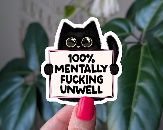 Funny Black Cat Mental Health Sticker: 100% Unwell Vinyl Decal