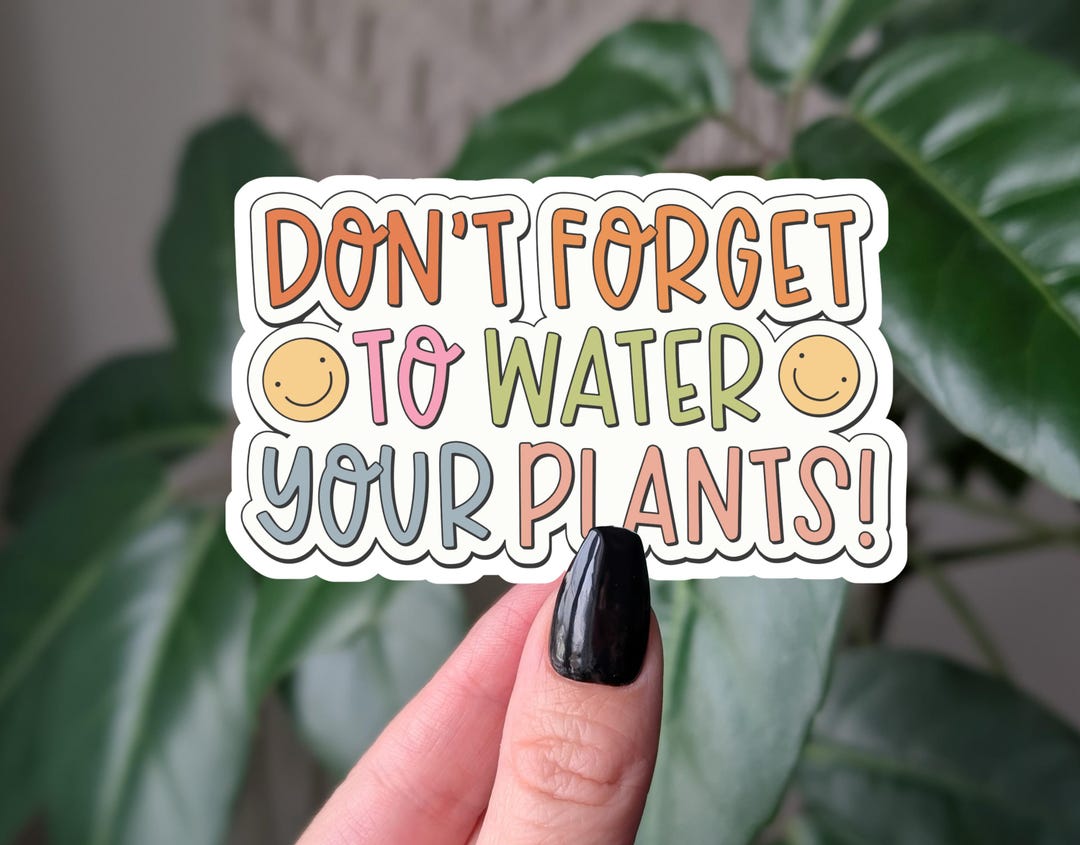 Don't Forget to Water Your Plants Sticker, Cute Plant Care Reminder ...