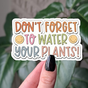 N'oubliez pas d'arroser vos plantes autocollant, joli autocollant rappel d'entretien des plantes, autocollant en vinyle pour les amateurs de plantes, cadeaux de jardinage, jardin d'intérieur
